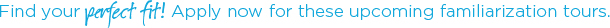 Find your perfect fit! Apply now for these upcoming familiarization tours.